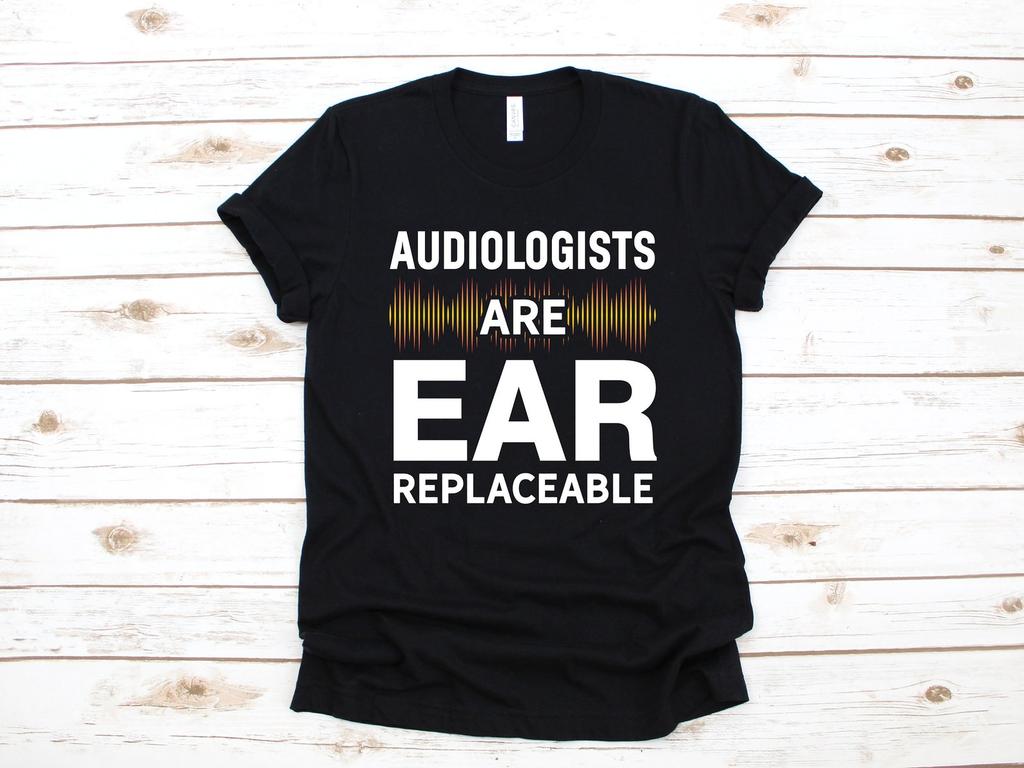 Audiologist Shirt, Funny Audiologists Are Ear Replaceable T-Shirt, Audiologist PunT-shirt, T-shirt, T-shirt, Tank Top