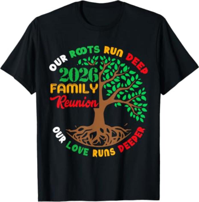 Our Roots Run Deep Our Love Runs Deeper Family Reunion 2026 T-Shirt