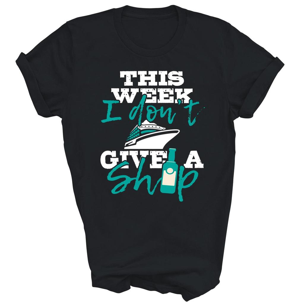 This Week I Dont Give A Ship Cruise Unisex Shirt Gift