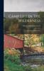Книга Camp Life In The Wilderness : A Tale Of Richardson Lakes