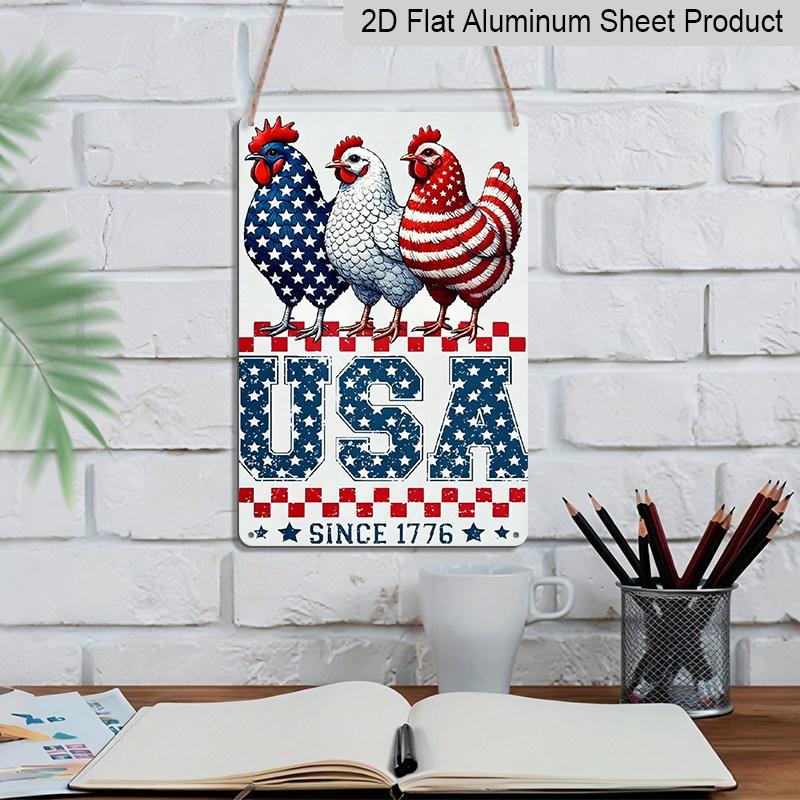 2D Flat, 1pc Patriotic USA Chickens Since 1776 Metal Sign - 4th of July Farmhouse Wall Decor Durable Aluminum Material 8*12 Inches 4th of July Decor