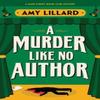 A Murder Like No Author by Amy Lillard Paperback Book 9781464242625