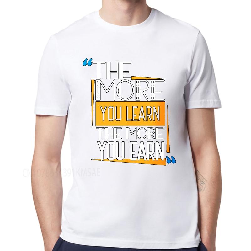 Black Summer Teenagers Tshirt The More You Learn The More You Earn Short Sleeve Street Wear O Neck Tops Cotton Teeshirt