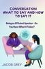 Книга Conversation What To Say and How To Say It : Being an Efficient Speaker - Do You Have What It Takes?