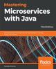 Книга Mastering Microservices with Java : Build Enterprise Microservices with Spring Boot 2.0, Spring Cloud, and Angular, 3rd Edition