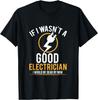 Witty Electrician Themed Graphic TShirt Unique Electrical EleUnisext Quirky Slogan Design Top with Multiple Patterns Available