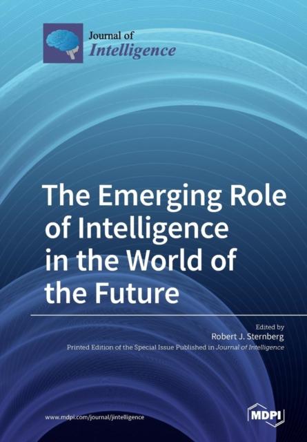 The The Emerging Role of Intelligence In the World of the Future Book