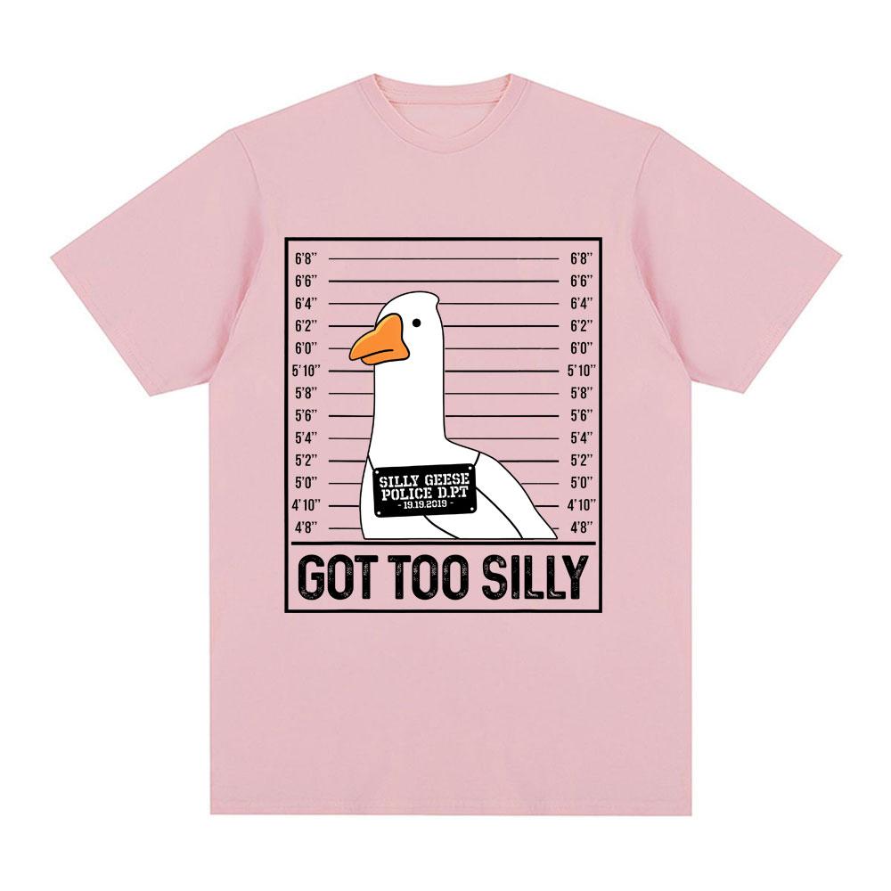 Got Too Silly Funny Goose Meme T Shirt Men Women Clothing Fashion Harajuku Oversized T-shirts Causal Cotton Short Sleeve T-shirt