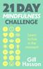 The 21 Day Mindfulness Challenge : Learn To Live In the Moment Book