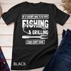 Funny Fishing And Grilling Unisex T-shirt