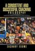 Книга A Consistent and Successful Coaching Philosophy : Generated by Principles Established In Sport Psychology