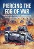 Книга Piercing the Fog of War : The Theory and Practice of Command In the British and German Armies, 1918-1940