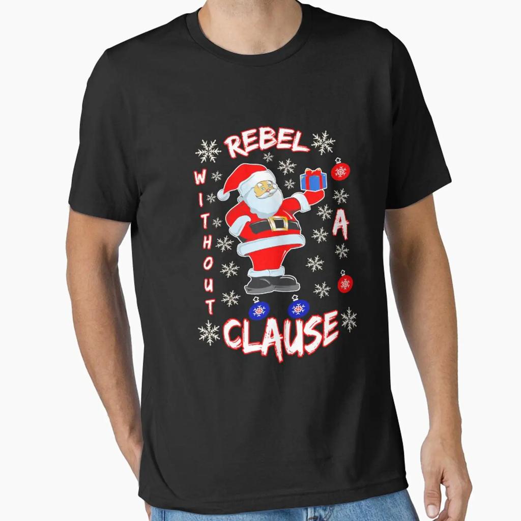 Rebel Without A Clause Funny Santa Quote Essential T Shirt Vintage Top For Everyday Wear Stretched Comfortable Soft