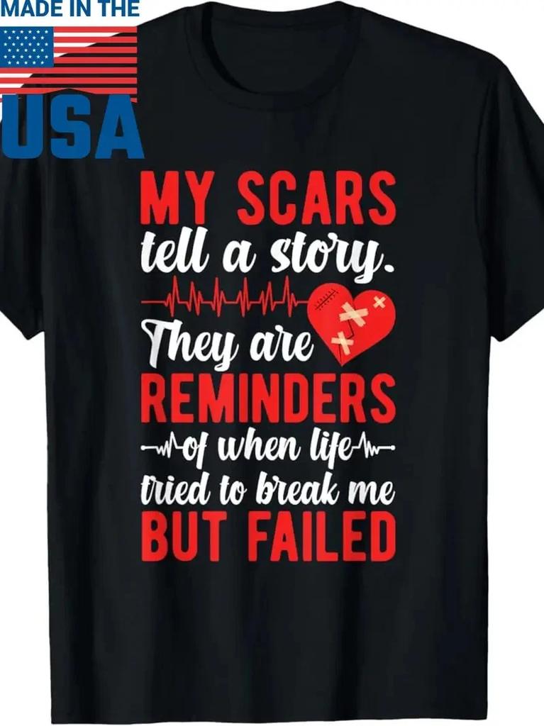100% Made in USA, 180g My Scars Tell A Story Open Heart Surgery Recovery T-Shirt