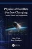 Книга Physics of Satellite Surface Charging : Causes, Effects, and Applications