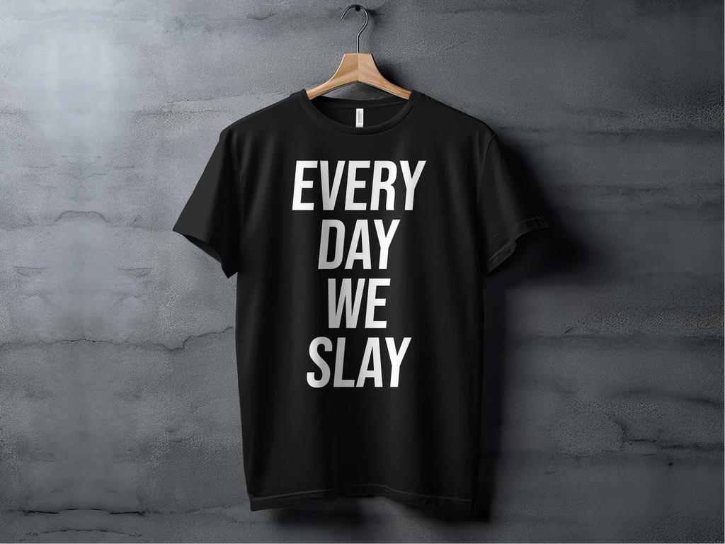 Every Day We Slay T-shirt