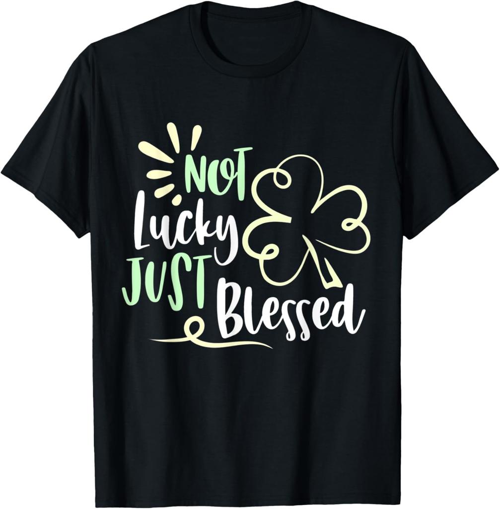 Not Lucky Just Blessed Irish Christian Religious Saying T-Shirt