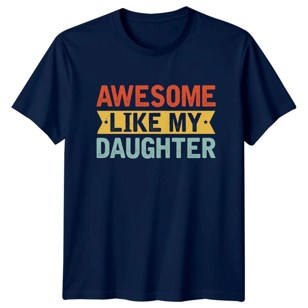 Awesome Like My Daughter Unisexs TShirt Father Daughter Fatherhood Fathers Day