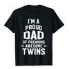 I'm A Proud DAD Of Freaking Awesome Twins Father T-Shirt Cotton T Shirt For Men Japan Style Tops T Shirt Prevailing Printing