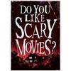 Do You Like Scary Movies? To Post