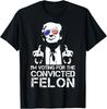 I'm Voting For The Convicted Felon Funny Pro Trump 2024 Unisex T-Shirt