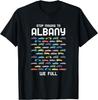 Stop Moving To Albany We Full New Hampshire Funny NH Humor T-Shirt