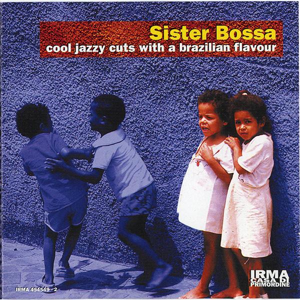 CD РАЗЛИЧНЫЕ Sister Bossa IRMA4945492 Irma CasaDiPrim 1999 США Танцевальная Электроника Б/У