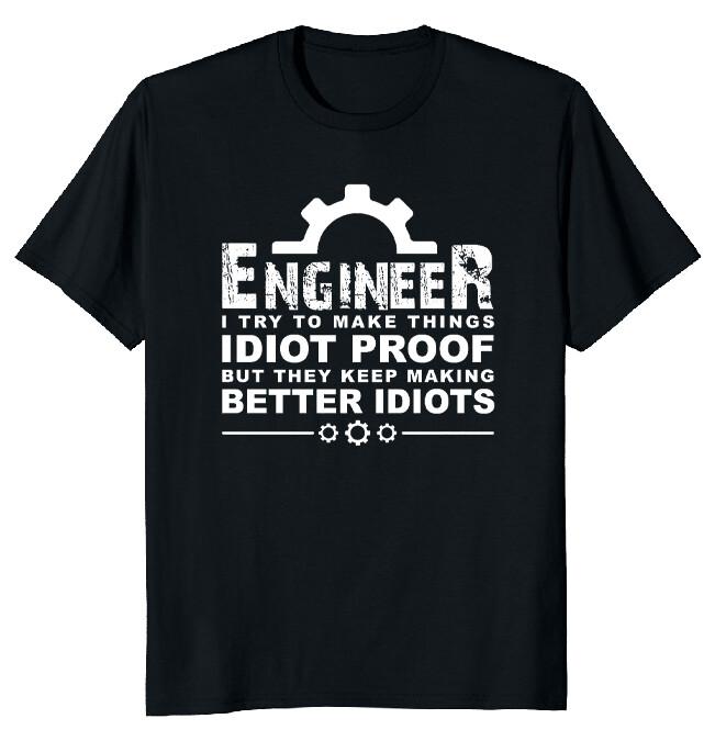 Funny Engineering Gift for Men I Try To Make Things Idiot Engineer T-Shirt