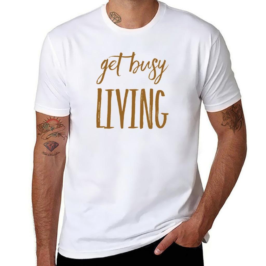 Get Busy Living T-Shirt Man T Shirts Cotton T Shirt Custom Print T-Shirt