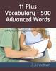 Книга 11 Plus Vocabulary - 500 Advanced Words : with Synonyms/Antonyms/Usage/Origin and More...