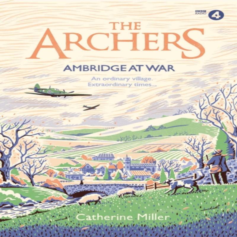 The Archers Ambridge At War by Catherine Miller Hardback Book 9781471195488