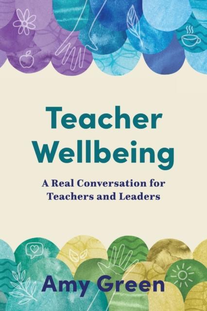 Книга Teacher Wellbeing : A Real Conversation for Teachers and Leaders