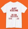 Рубашки JUST KISS ME Мы можем поговорить об этом позже, Вдохновляющие унисекс футболки для психического здоровья, Позитивные футболки, Подарки для женщин и мужчин