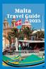 Книга Malta Travel Guide 2023 : "Exploring Malta: The Ultimate Travel Guide To a Mediterranean Gem