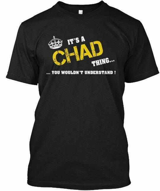 Its A Chad Thing T-Shirt Made in the USA Size S to 5XL Unisex T-Shirt