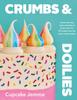 Книга Crumbs & Doilies : Over 90 Mouth-watering Bakes To Create At Home from YouTube Sensation Cupcake Jemma