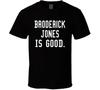 Broderick Jones Is Good T Shirt