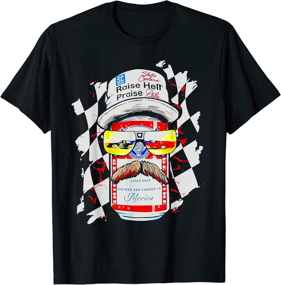 Raise Hell Praise Dale Can T-shirt