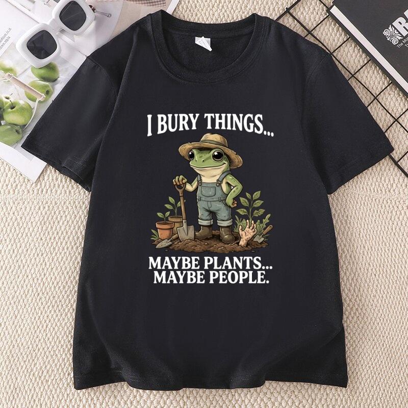 Funny Gardening Frog Tee Plant Lover TShirt Gardener Dark Humor Graphic T Shirts Unisex Cotton Designer Tshirts Woamn Clothing