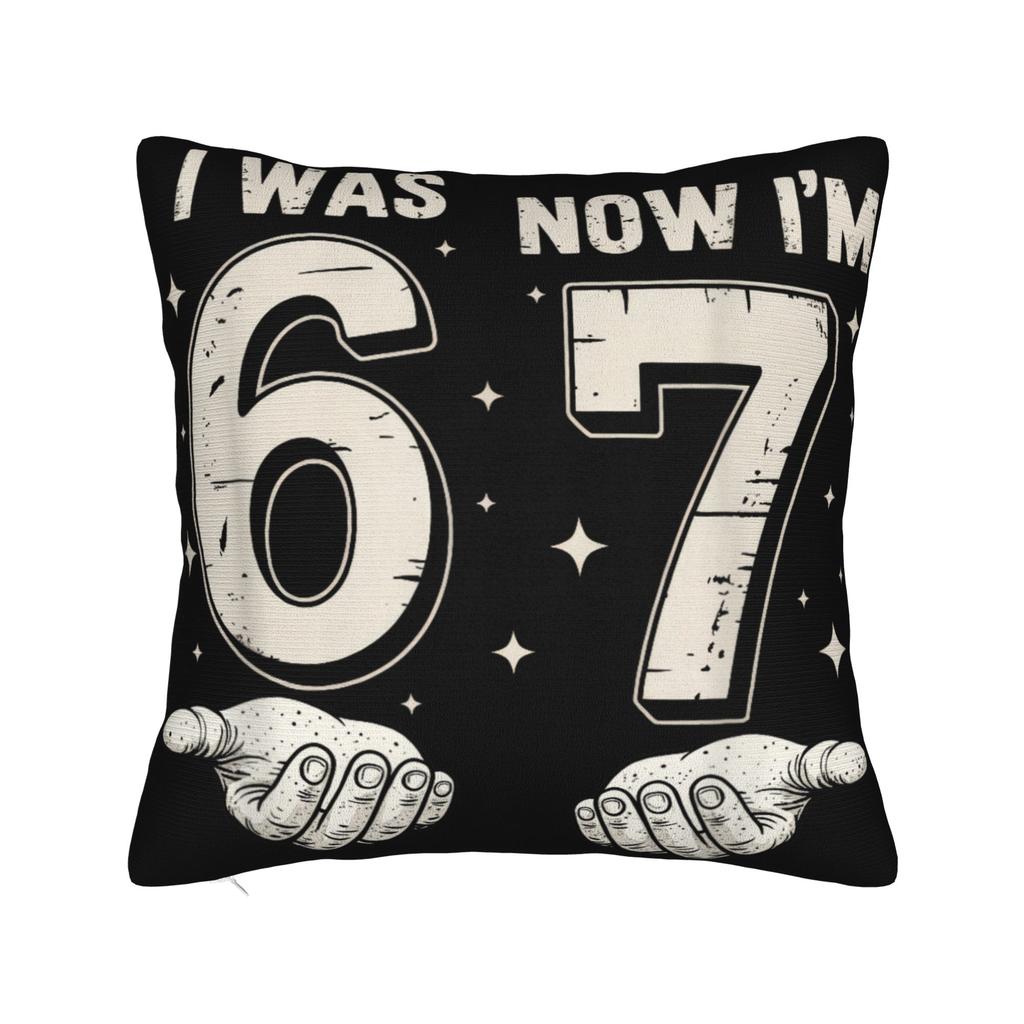 Pillow Case I was 6 Now Im 7 Six Seven 7 Years Old 67 Birthday Brainrot Pillow Cover For Chair Sofa Home Decor Cute Pillowcases