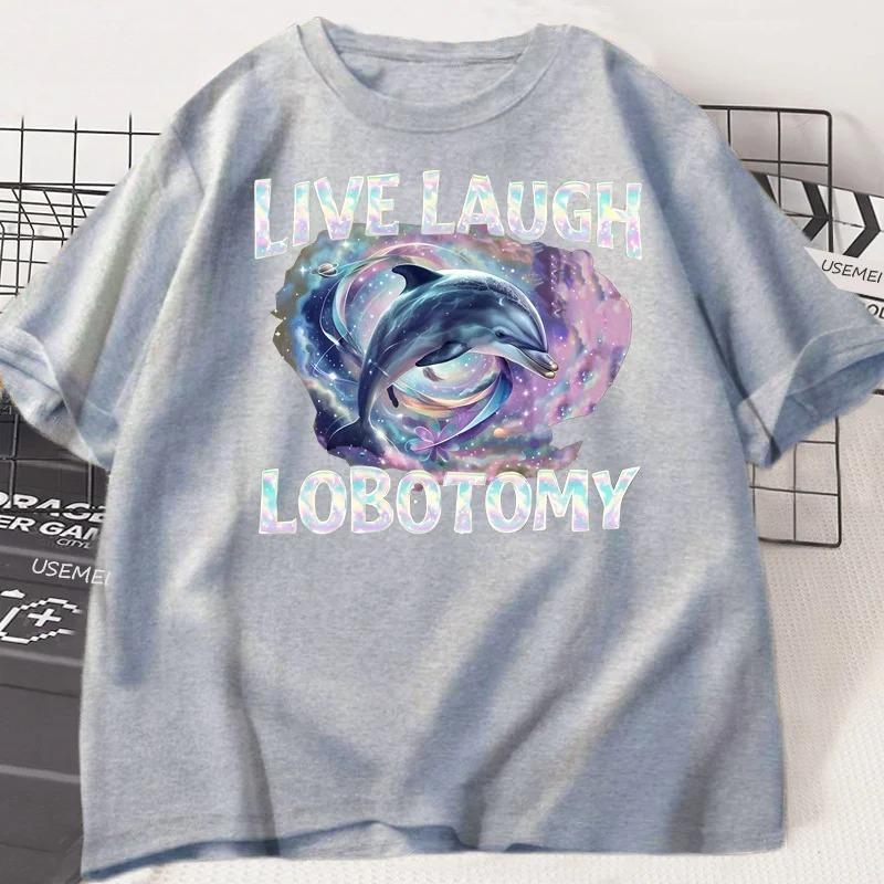 Live Laugh Lobotomy Women T Shirt Funny Dolphin Meme T-Shirt Silly Weird Short Sleeve Graphic T-Shirt Streetwear