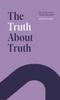 Книга The Truth About Truth : Why Truth Hurts, Yet We Still Seek It