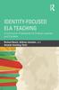 Книга Identity-Focused ELA Teaching : A Curriculum Framework for Diverse Learners and Contexts