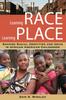 The Learning Race, Learning Place : Shaping Racial Identities and Ideas In African American Childhoods Book