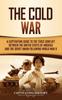 Книга The Cold War A Captivating Guide To The Tense Conflict Between The United State by Captivating History - Hardback