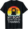 My Boat Doesnt Run On Thanks Funny Gas Joke Boat Captain Men Gift Unisex T-Shirt