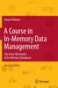 Книга A Course In In-Memory Data Management : The Inner Mechanics of In-Memory Databases