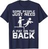 Some People Need A Pat on The Back Funny Sarcasm Quote T-Shirt Unisex