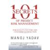 101 Secrets of Project Risk Management MANOJ YADAV is a pioneer in IT Risk