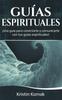 Книга Guias Espirituales : ??Una Guia Para Conectarte Y Comunicarte Con Tus Guias Espirituales!